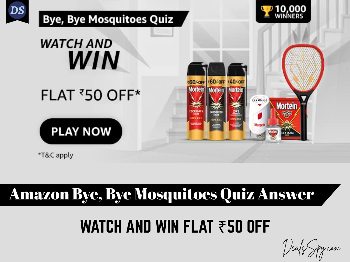 Amazon Bye, Bye Mosquitoes Quiz: Watch & win FLAT ₹50 Off