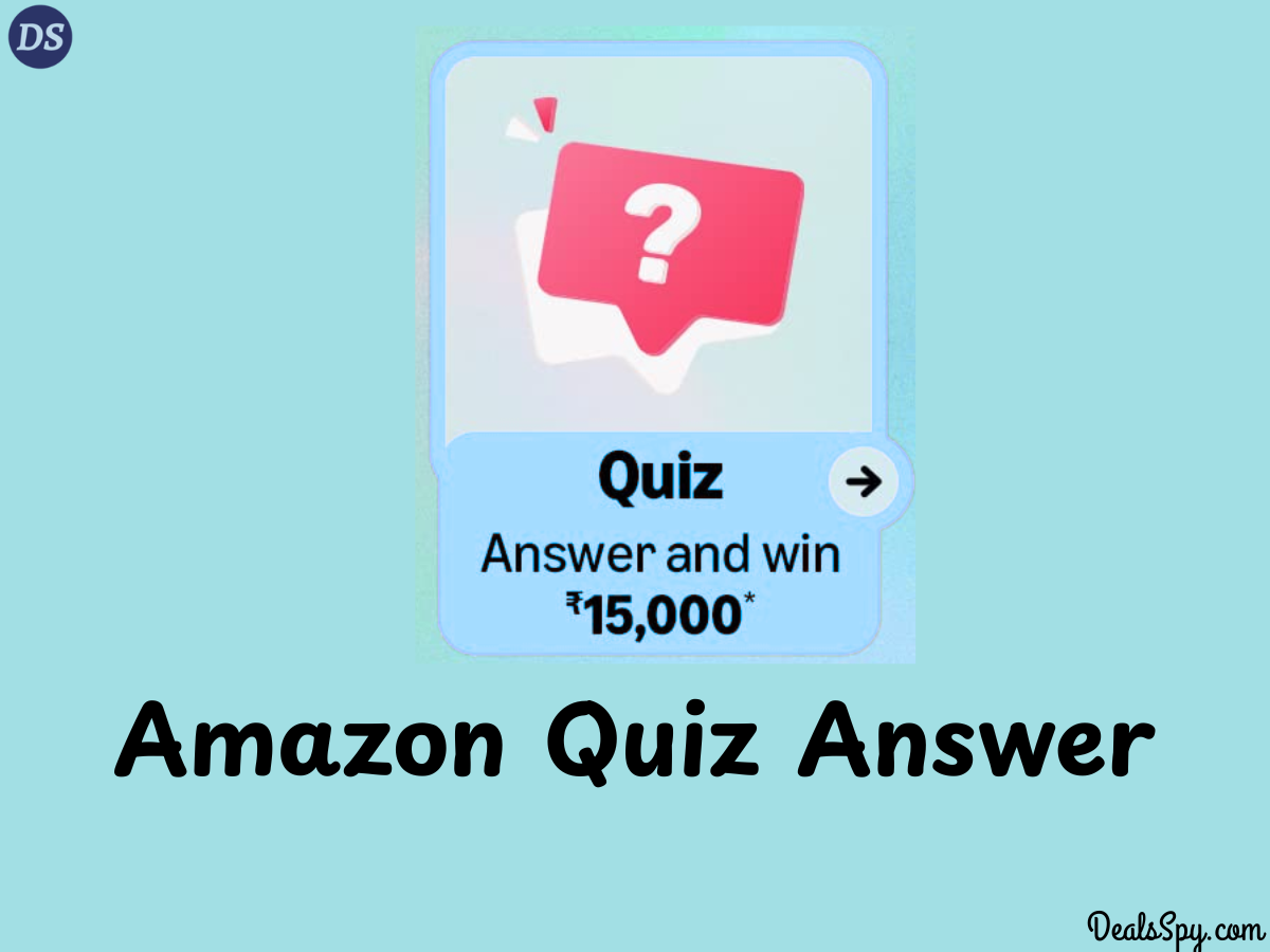 Amazon Quiz Answer : Answer & win ₹15,000 Amazon Pay Balance & more.