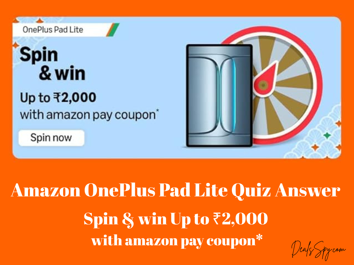 Amazon OnePlus Pad Lite Quiz: Spin & win Up to ₹2000 with amazon pay coupon