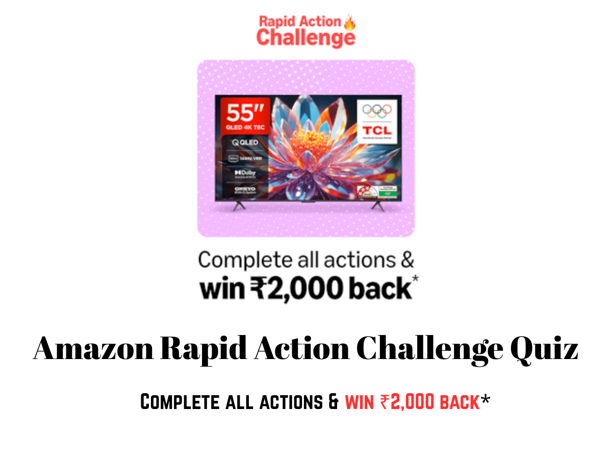 Amazon TCL Rapid Action Challenge: Complete all actions & win ₹2000 Back