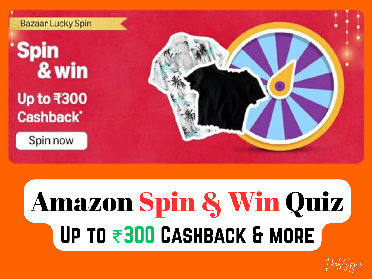 Amazon Spin & Win Quiz: Win Up to ₹300 Cashback & more