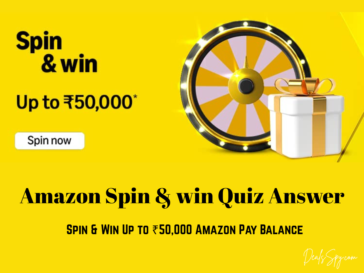 Amazon Spin & win Quiz: Win Up to ₹50,000 Amazon Pay Balance